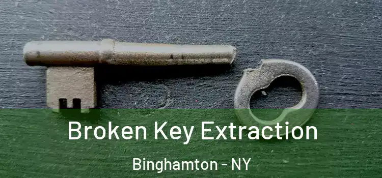 Broken Key Extraction Binghamton - NY