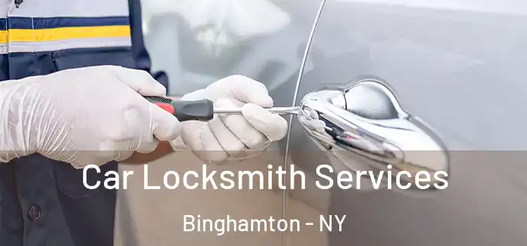 Car Locksmith Services Binghamton - NY