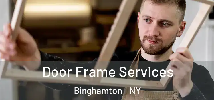 Door Frame Services Binghamton - NY