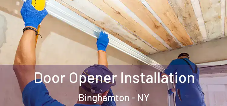 Door Opener Installation Binghamton - NY
