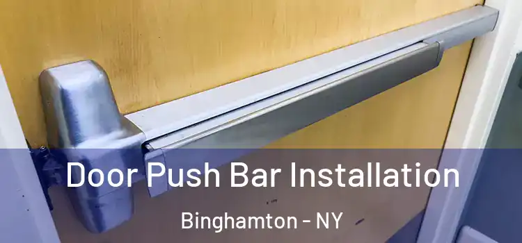 Door Push Bar Installation Binghamton - NY