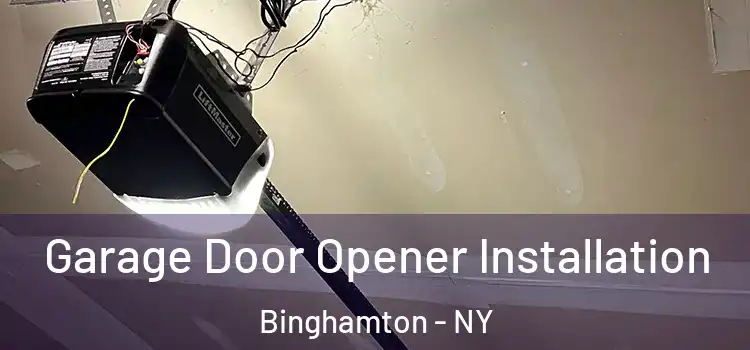 Garage Door Opener Installation Binghamton - NY