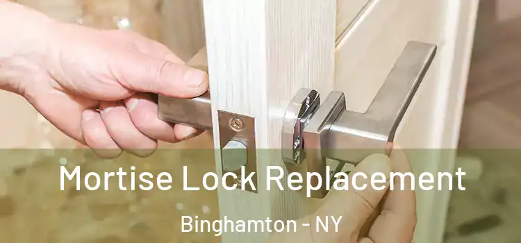 Mortise Lock Replacement Binghamton - NY